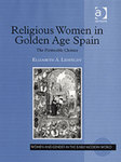 西班牙宗教女性在黄金时代:伊丽莎白Lehfeldt透水修道院